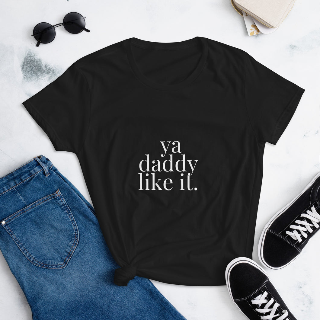 Ya daddy like it- Women's short sleeve t-shirt