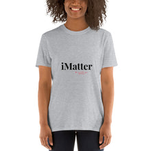 Load image into Gallery viewer, I matter- Short-Sleeve Unisex T-Shirt
