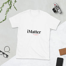 Load image into Gallery viewer, I matter- Short-Sleeve Unisex T-Shirt
